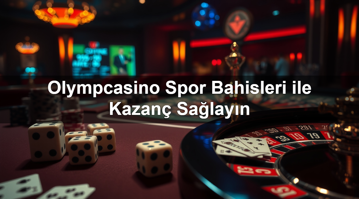 olympcasino spor bahisleri ile kazan sa lay n 1785340312042